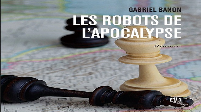Gabriel Banon,Les Robots de l’apocalypse